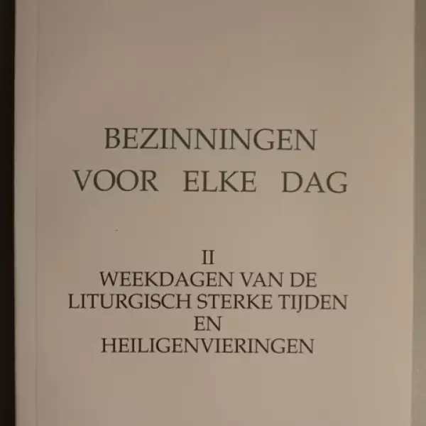 Bezinningen voor elke dag. Tweede deel. Weekdagen van de liturgisch sterke tijden en heiligenvieringen