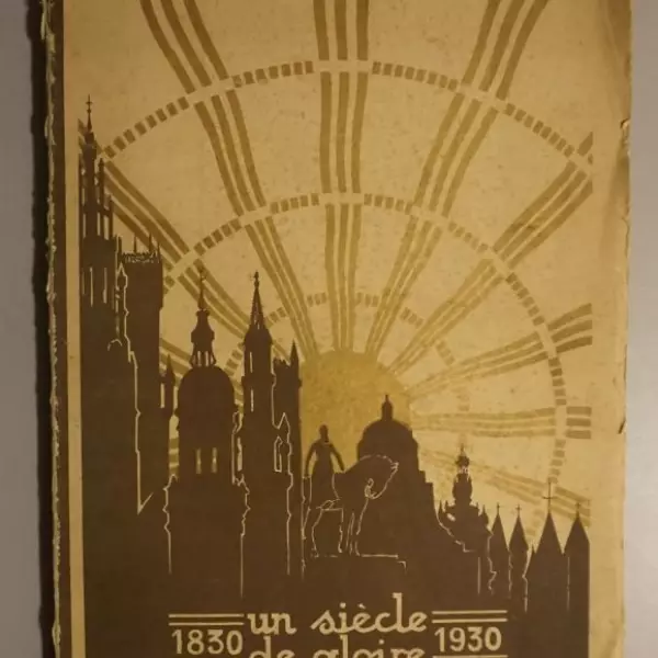 Un siècle de gloire. Bilan historique 1830-1930