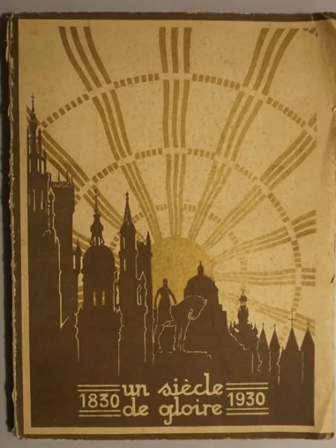 Un siècle de gloire. Bilan historique 1830-1930